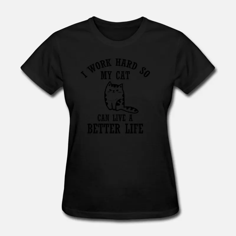 Women-Black Я усердно тружусь, чтобы мой кот мог проживать лучшую жизнь, Мужская футболка с котом, новинка, Мужская футболка с круглым вырезом, большой размер, S-5xl, хип-хоп Топ - Цвет: Women-Black