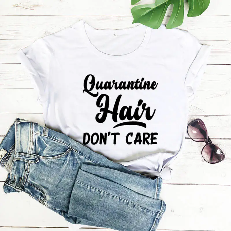 

Quarantine hair don't care 2020 New Arrival 100%Cotton Funny T Shirt Quarantine Shirt Stay Home Shirts Summer Shirt Casual Gift