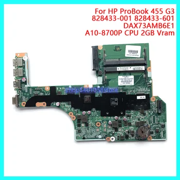 

For HP ProBook 455 G3 Laptop Motherboard Mainboard 828433-001 828433-601 DAX73AMB6E1 A10-8700P CPU NoteBook PC 100% Full