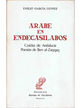 

Arab in endecasilabos. Casidas of Andalusia. Poetry Ben Al-Zaqqad - Emilio García Gómez