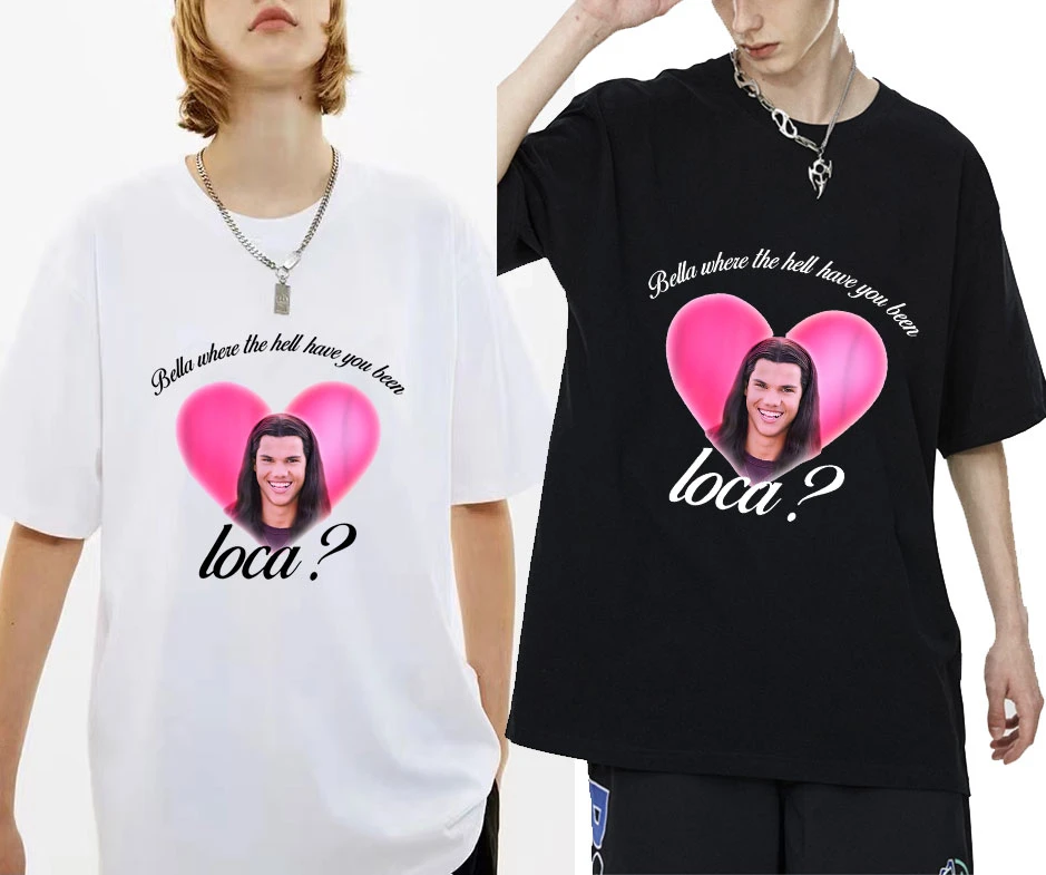 Bella Where The Hell Have You Been Loca T Shirts Men Women Funny Street  Tees Oversized Europe America Trend T Shirt Summer Tees|T-Shirts| -  Aliexpress Bella Where The Hell Have You Been Loca T Shirts Men Women Funny Street  Tees Oversized Europe America Trend T Shirt Summer Tees|T-Shirts| -  Aliexpress