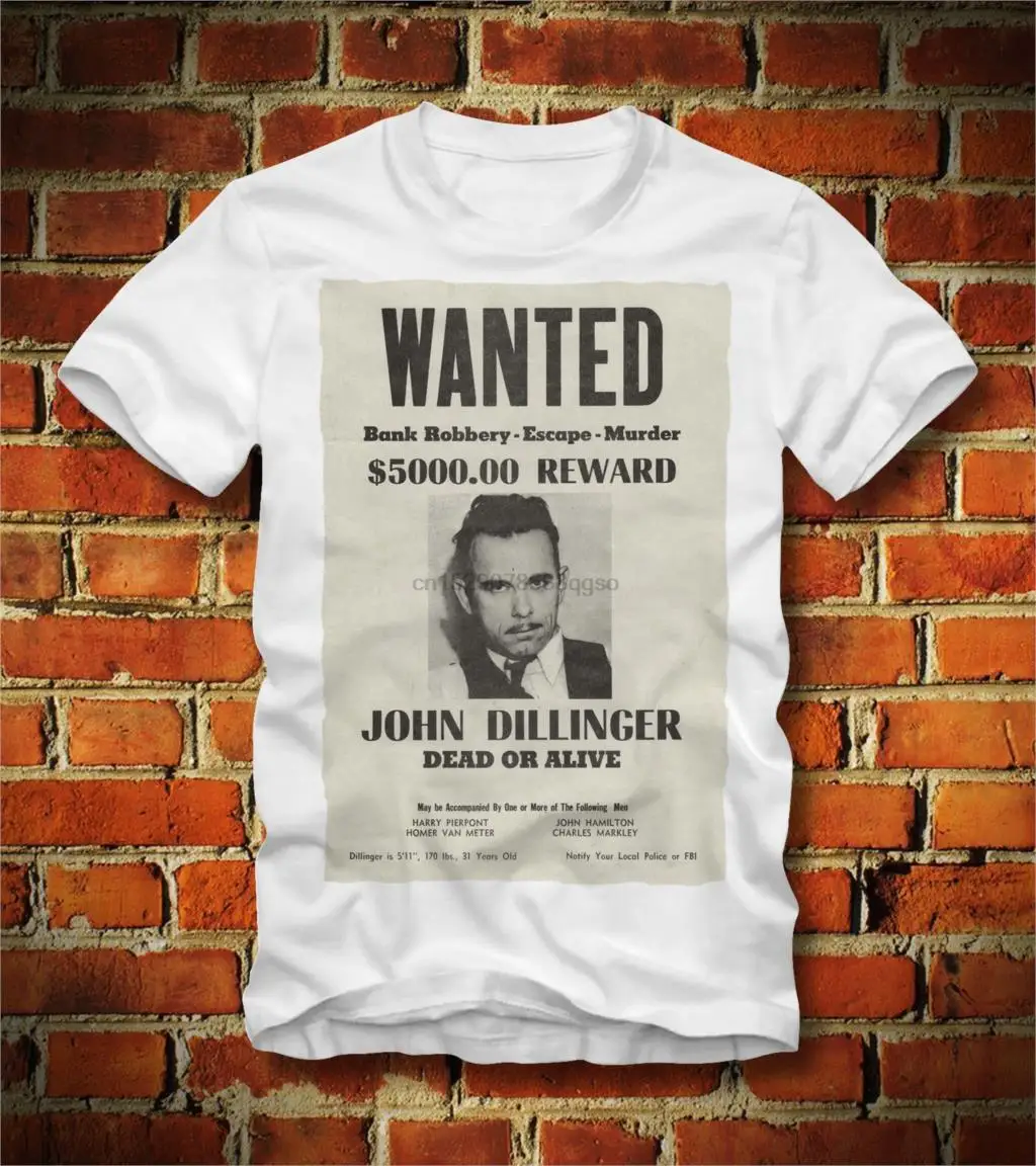 

T SHIRT JOHN DILLINGER WANTED DEAD OR ALIVE POSTER PUBLIC ENEMIES TV Cool Casual pride t shirt men Unisex Fashion tshirt