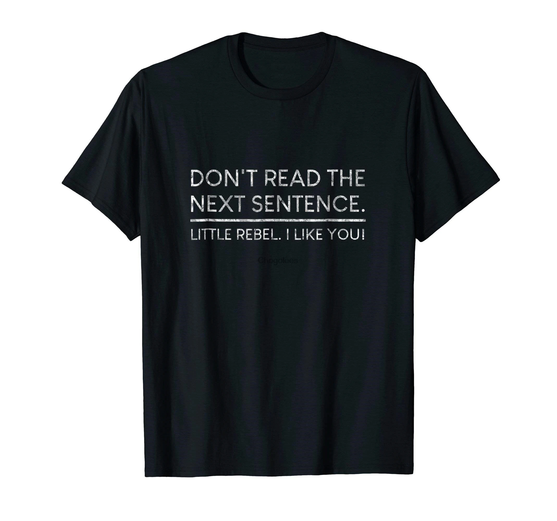 Dont Read The Next Sentence Rebel Quote I Men Women Gift |