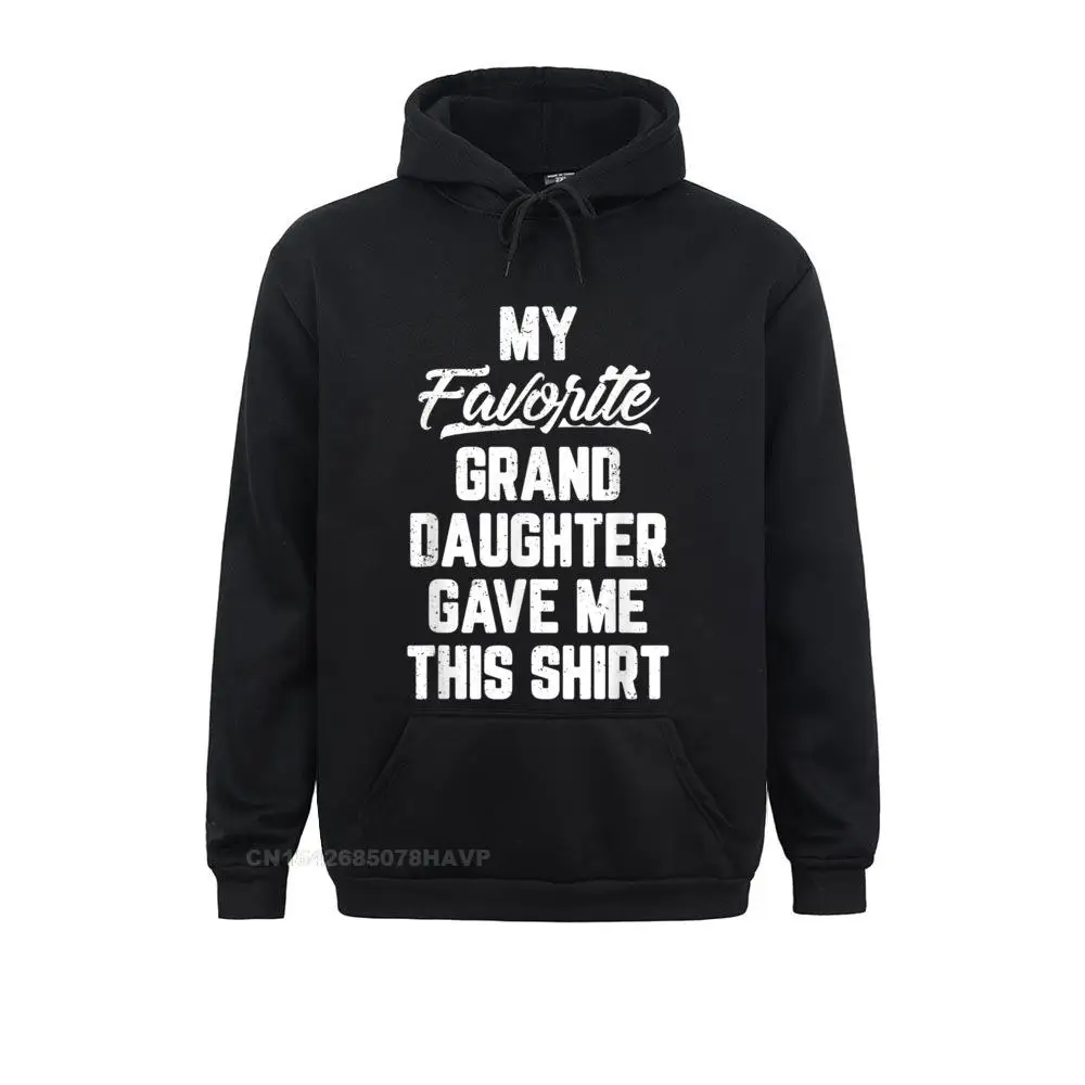 

Customized My Favorite GrandDaughter Gave Me This Shirt Father's Day Hoodie Mens Sweatshirts Long Sleeve Hoodies Sportswears