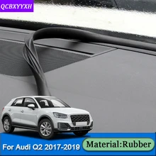 Автомобильный Стайлинг для Audi Q2- резиновые анти-звуконепроницаемые не пропускающие шума пылезащитные панели автомобиля Лобовое стекло уплотнительные полосы автомобильные аксессуары
