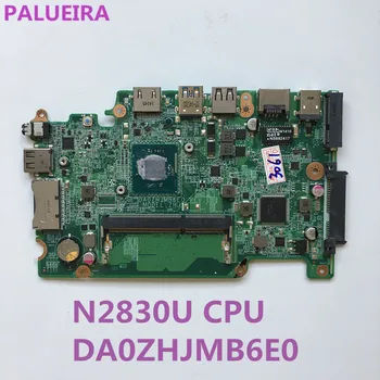 

PALUBEIRA For ACER E3-111 Laptop Motherboard DA0ZHJMB6E0 NBMNU11001 With N2830 CPU MainBoard 100% Tested Fast Ship