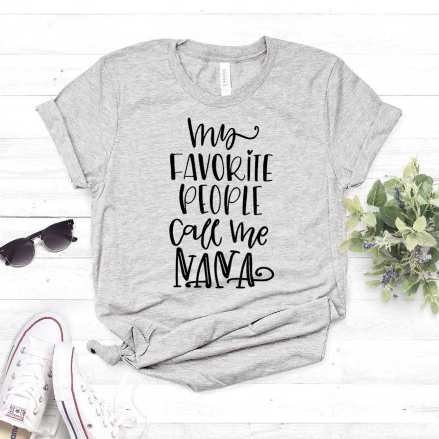 Мои любимые люди позвоните мне Нана Печать Женская футболка смешные изделия из хлопка футболка для Леди Девушка Топ Футболка хипстер Прямая поставка NA-340