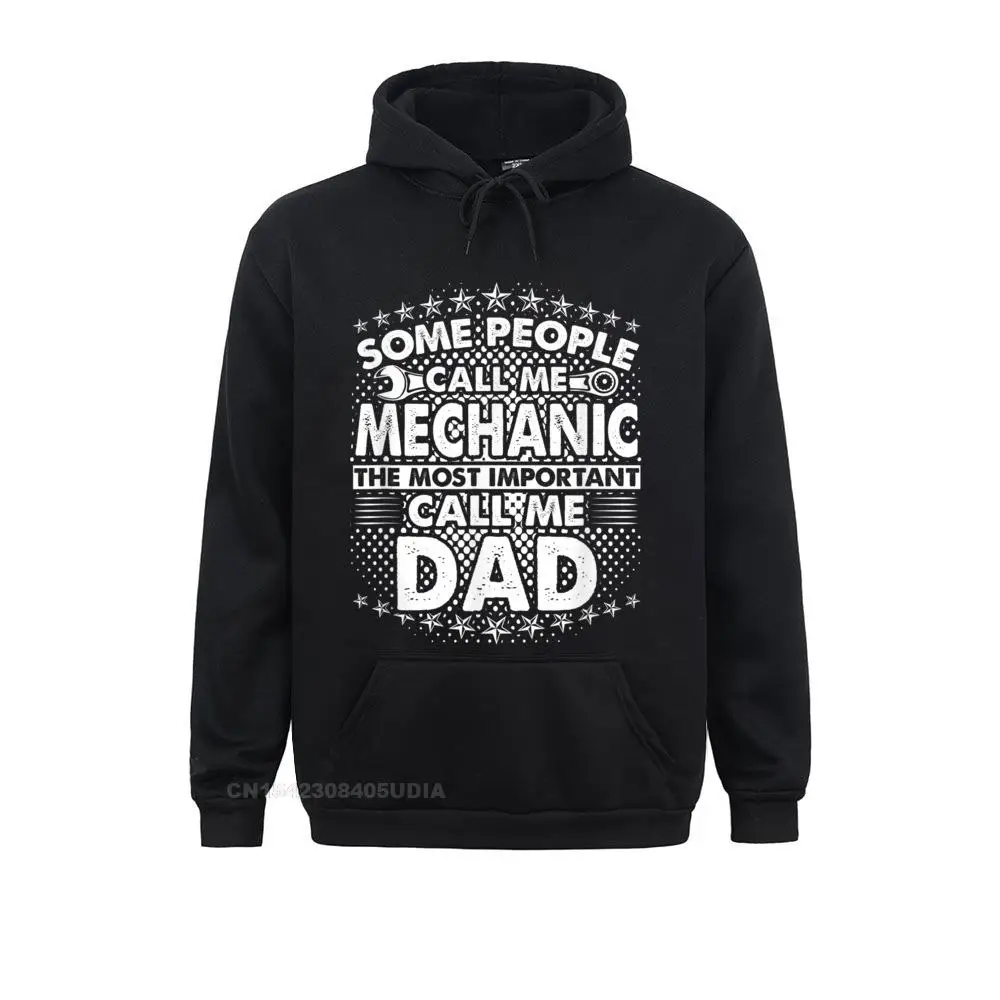 Special Student Sweatshirts Mens Some People Call Me Mechanic the Most Important Call Me Dad T-Shirt__B10732 Design Hoodies Summer/Fall  Hoods Long Sleeve Mens Some People Call Me Mechanic the Most Important Call Me Dad T-Shirt__B10732black