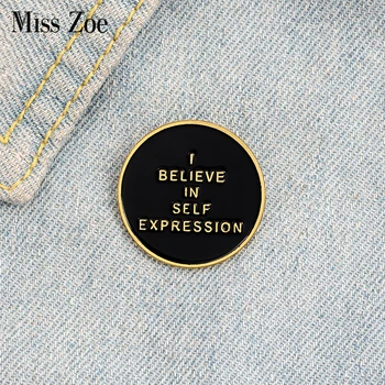 

I believe in self expression Enamel Pin Custom Black Brooches Badges Bag Shirt Lapel Pin Buckle Dark Jewelry Gift for Friend