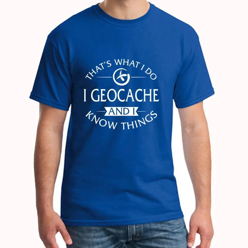 

Design That's What I Do I Geocache And I Know Things t-shirt for men Famous High Street summer men's t shirt tee