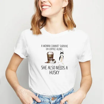 

Funny Harajuku Tshirt Women A Woman Cannot Survive On Coffee Alone She Also Needs A Husky Female T-shirts Dog Printed Tee Shirt