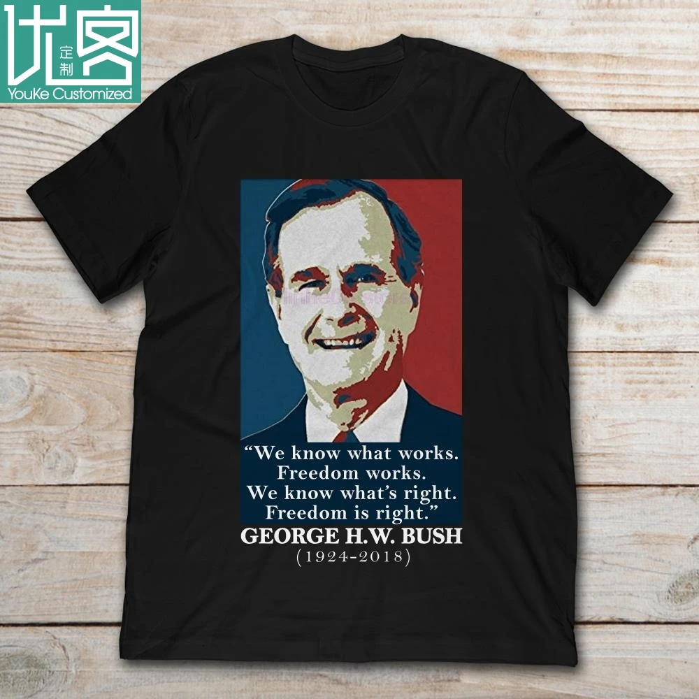 2019 Brand We Know What Works Freedom What's Right Is George H W Bush men t-shirt | Мужская одежда