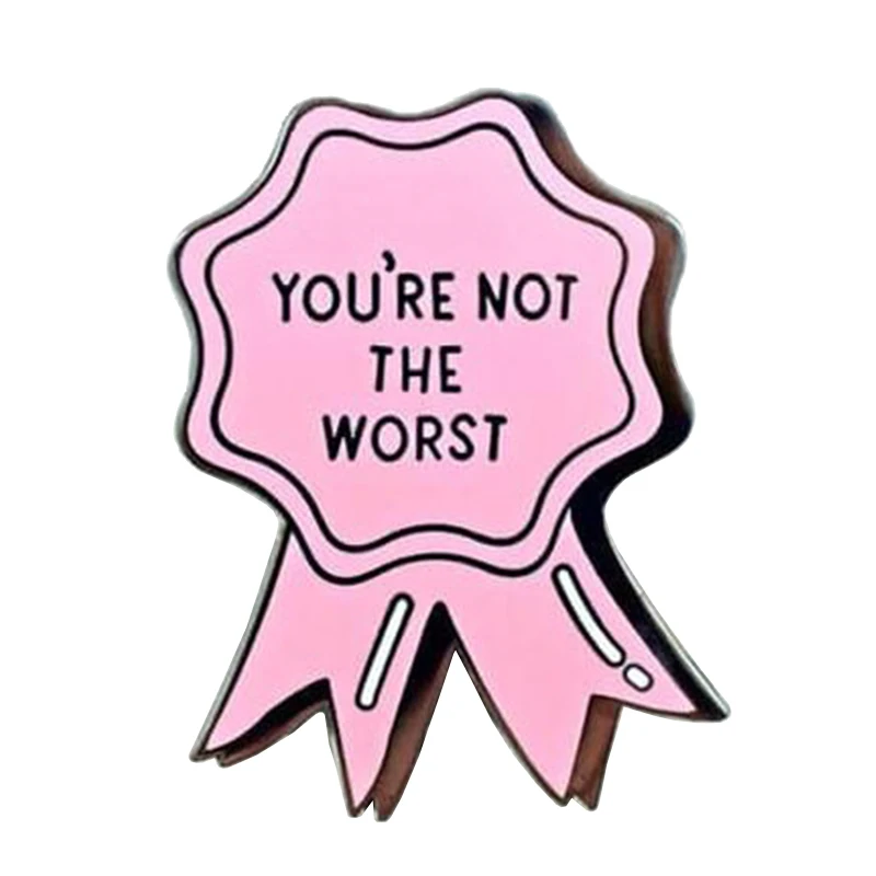 

you're not the worst pin