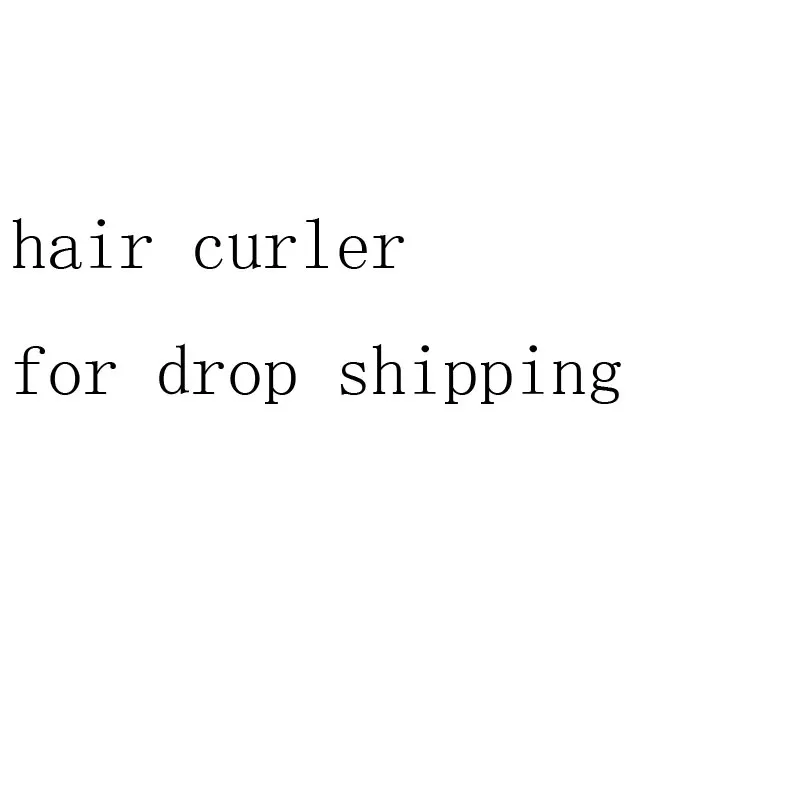 

hair curler for drop shipping