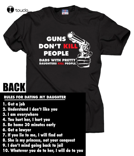 Rules For Dating My Daughter Guns Don't Kill People Dads With Pretty Kill Funny T-shirt Gift Father Daddy Tees Shirts - T-shirts -