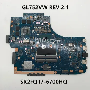 

Free shipping For ASUS GL752VW GL752VL GL752VW REV.2.1 Laptop motherboard SR2FQ I7-6700HQ CPU 100% working well+High quality