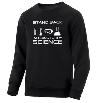 

Stand Back Men Hoodie 2020 Spring Fashion Sweatshirts Pullover I'M Going To Try Science Mens Sweatshirt Science Men'S Hoodies