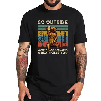 

EU Size 100% Cotton T Shirt Go Outside Worst Case Scenario A Bear Kills You Tshirt Hiker Beer Lover Black Shirt