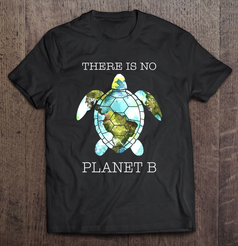 There Is No Planet B Turtle Version T Shirts In T Shirts From