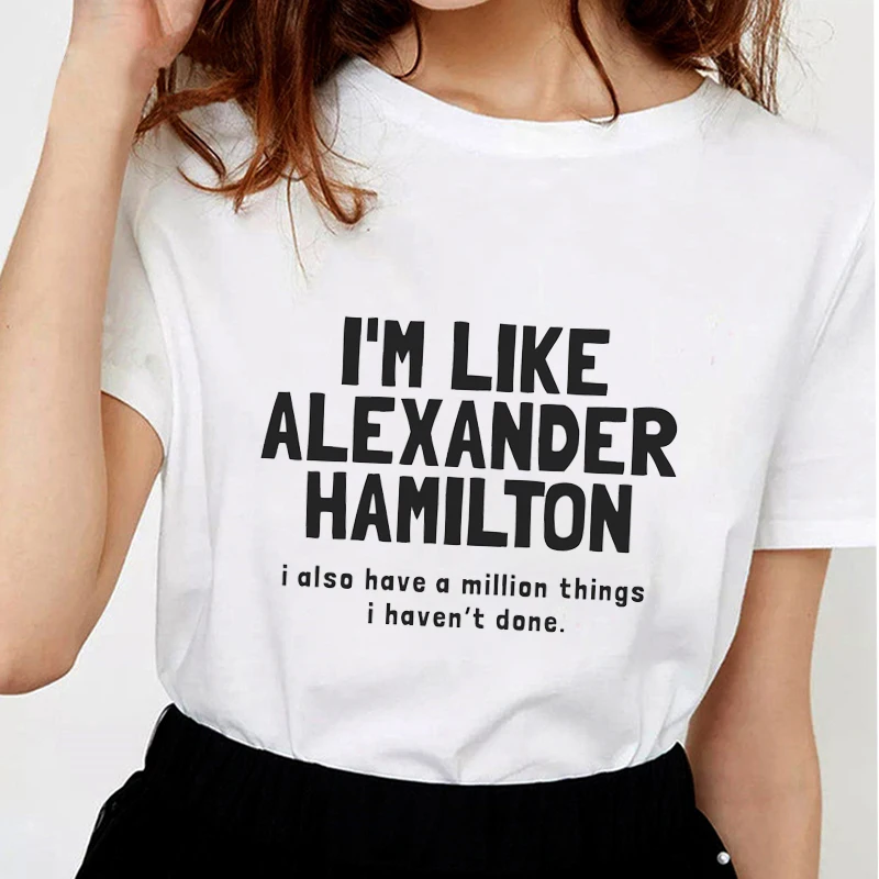 Новая летняя модная женская футболка с надписью «I'm like alexer Hamilton», женские белые топы из мягкого хлопка в стиле Харадзюку с надписями