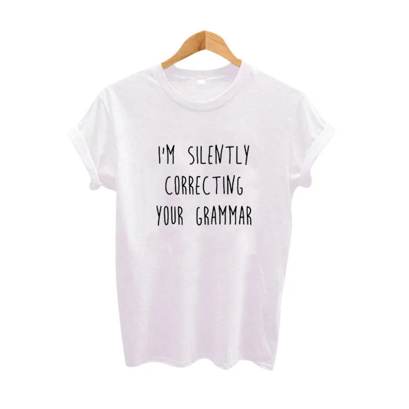 

College Student Gifts Fashion Sarcasm Funny Slogan Tee Shirt Femme Tees I'M Silently Correcting Your Grammar T Shirt Women