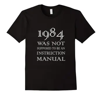 

1984 Was Not Supposed To Be An Instruction Manual T-shirt Mens T Shirts 2018 FashionMens 100% Cotton Short Sleeve Print