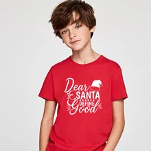 Dear Santas/детская Рождественская футболка с надписью «Dear Santas Define Good» футболка для мальчиков и девочек праздничная одежда Забавные футболки, Прямая поставка, модная одежда