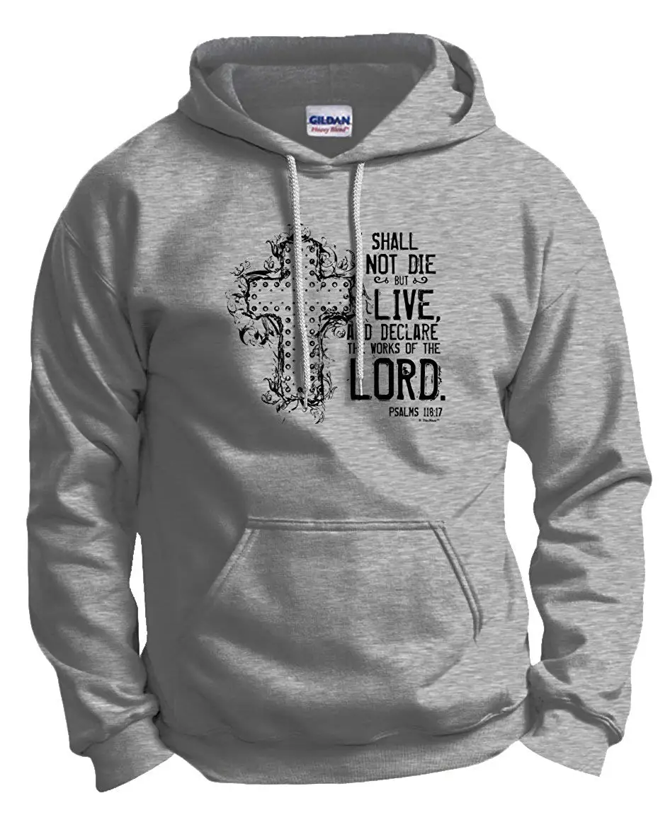 I Shall Not Die But Live Words Lord Pslams 118:17 Hoodie Sweatshirt |