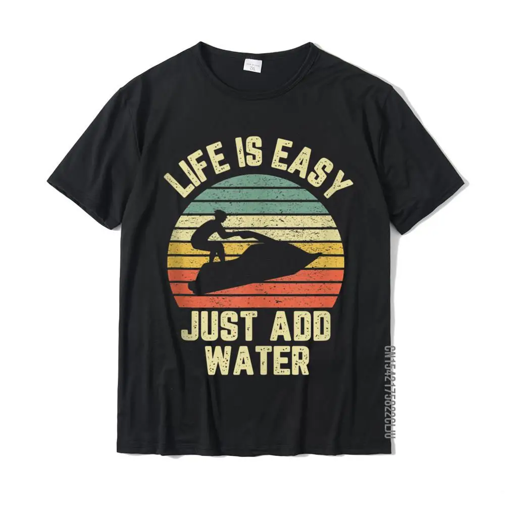 Funny Jet Ski Shirt Life Is Easy Just Add Water Cool Jetski Graphic Men T Shirts Printed On Tops Tees Cotton Design