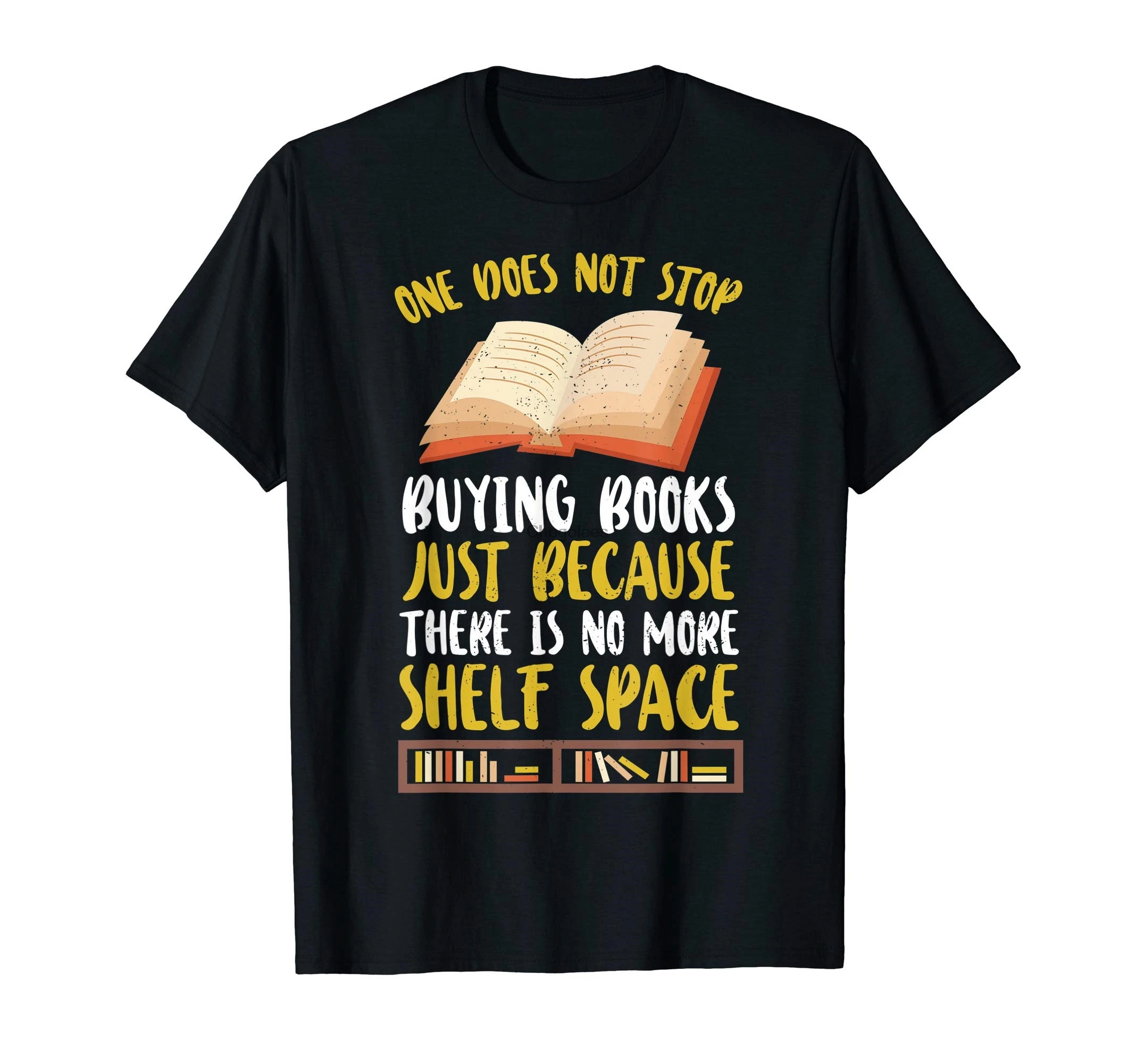 Funny Reading Nerd Gift One Does Not Stop Buying Books T-Shirt |