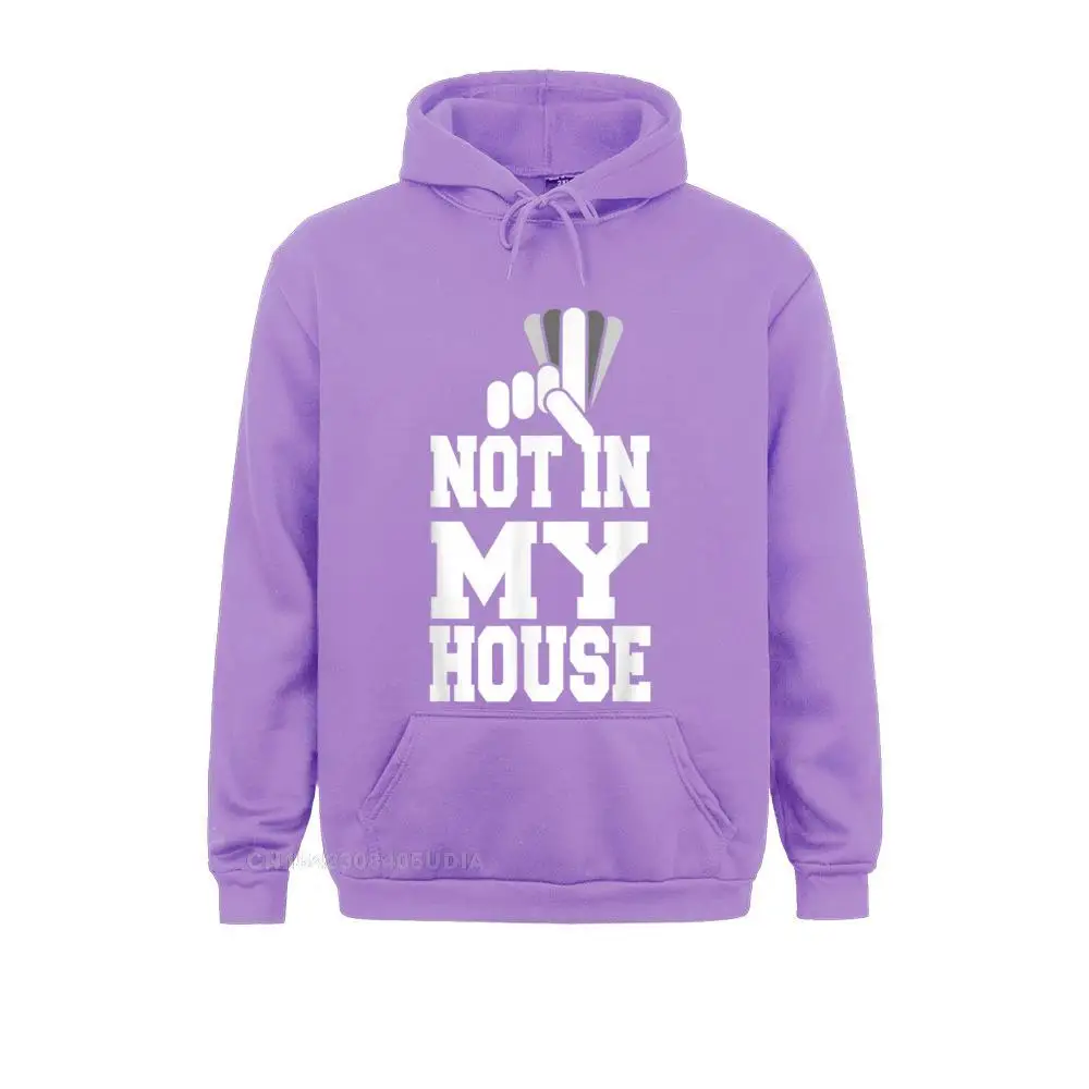 Not in my house T-Shirt__B9165 Hoodies Funny Casual Long Sleeve Men Sweatshirts Personalized Clothes Not in my house T-Shirt__B9165purple
