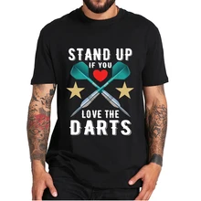 Camiseta de Stand Up If You Love The Dart para hombre, ropa de fiesta de dardos de los caballeros del poder, Freddy Taylor, Powered By Xtreme Sound, divertida