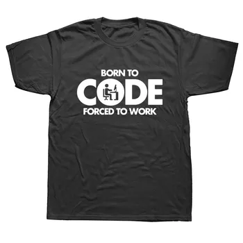 

Programmer Born To Code Forced To Work Funny T Shirts Men Summer Cotton Harajuku Short Sleeve O Neck Streetwear Black T-shirt
