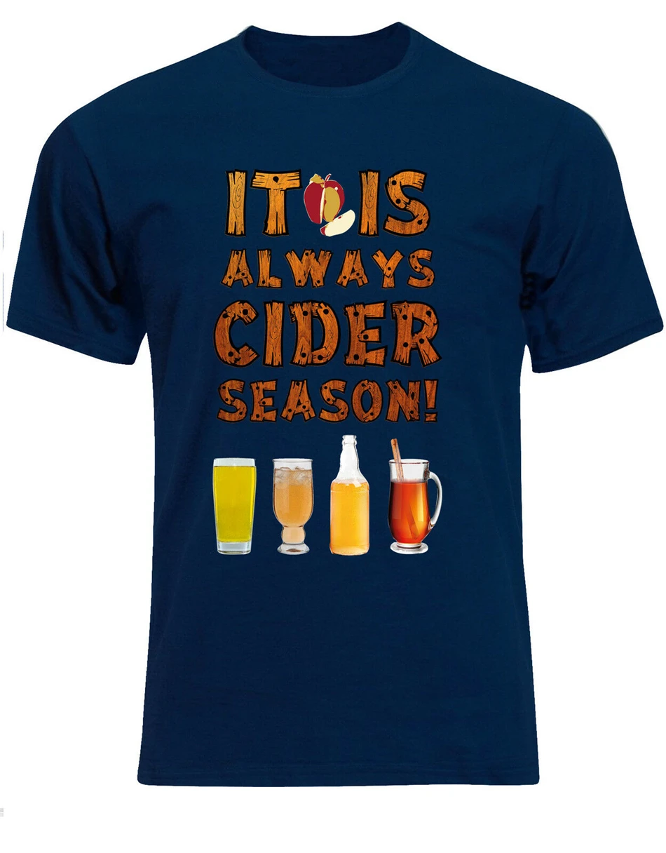 It Is Always Cider Season Alcohol Apples Pub Quote Mens Tshirt Top Top