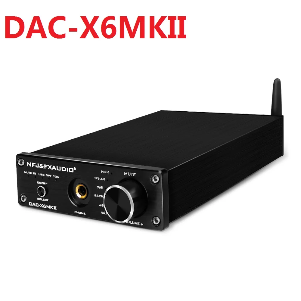 2020 Новый NFJ и FXAUDIO DAC X6MKII High End цифровой аудио декодер принятия TPA6120 + ESS9018 Bluetooth5.0 OCC3008