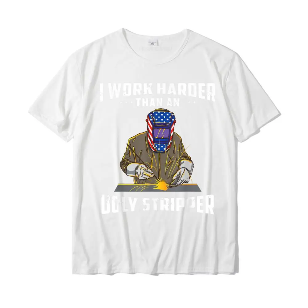 Men T-Shirt Slim Fit Printed Tops & Tees 100% Cotton O-Neck Short Sleeve Casual T-shirts April FOOL DAY Drop Shipping I Work Harder Than An Ugly Stripper Funny Welder Welding T-Shirt__MZ17822 white