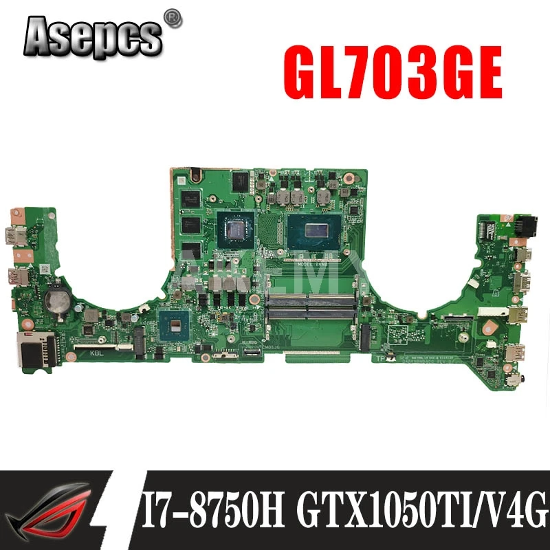 Akemy для ASUS ROG STRIX GL703GE GL703G Laotop материнская плата с I7-8750H CPU GTX1050 TI /V4G | Компьютеры и