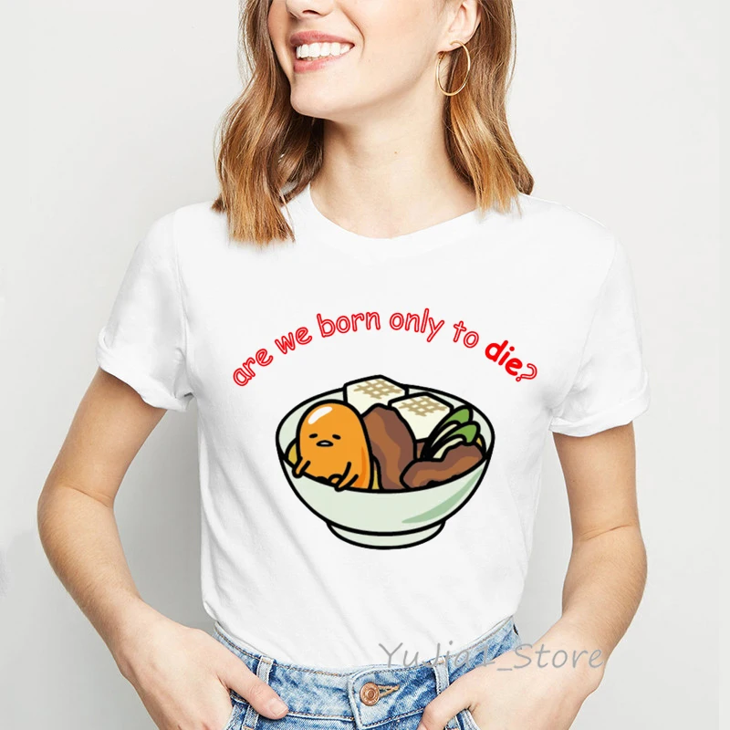 

Are we born only to die letters Gudetama print funny t shirts women lazy egg tshirt femme 90s tumblr clothes graphic tees