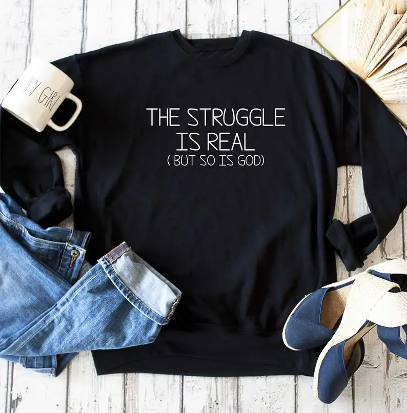 

ZBBRDD The Struggle Is Real But So Is God Letter Print Women Sweatshirts Full Long Sleeve Pullovers Graphic Clothing Drop ship