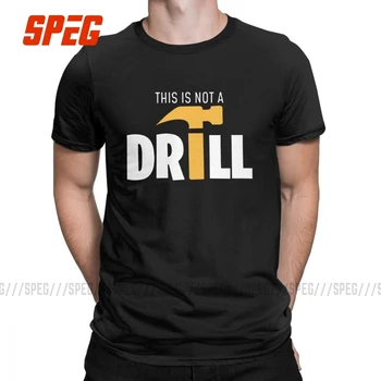 

Men This is Not A Drill T Shirts Dad Joke Handyman Construction Cotton Clothes Awesome Short Sleeve Tee New Arrival T-Shirts
