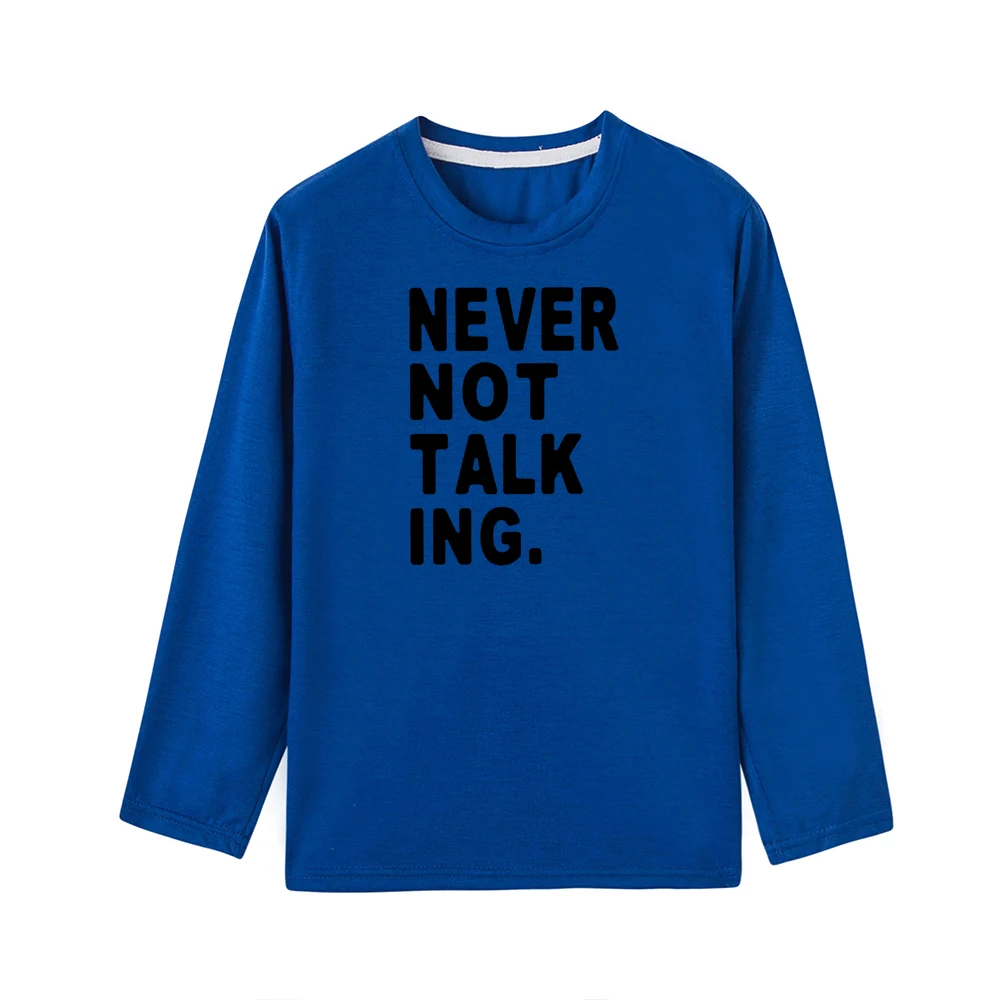 51G8-KLTBU- Забавная детская футболка с надписью «Never Not Talking» для мальчиков и девочек; модные футболки с длинными рукавами для малышей; Детские повседневные футболки - Цвет: 51G8-KLTBU-