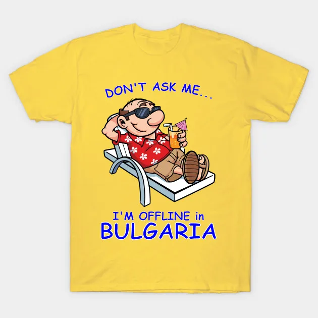 Men T Shirt Don T Ask Me I M Offline In Bulgaria Tshirt Women T Shirt T Shirts Aliexpress