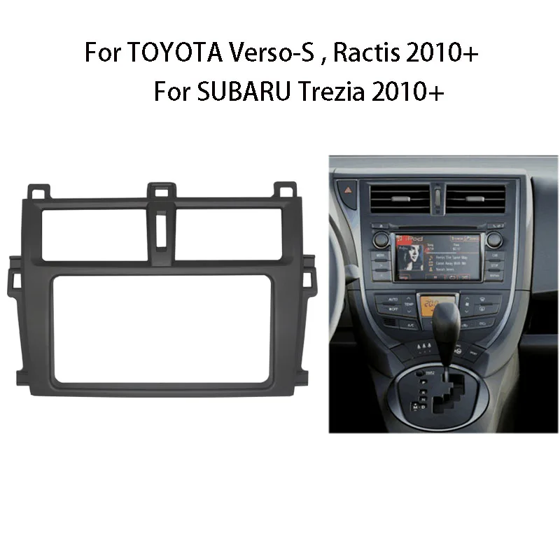 

2 Din Auto Stereo Radio Fascia Installation Trim Dash Frame Kit Bezel Faceplate For TOYOTA Verso-S / Ractis / Trezia 2010+