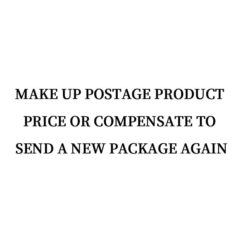 

Make up postage Product price Or compensate to send a new package again