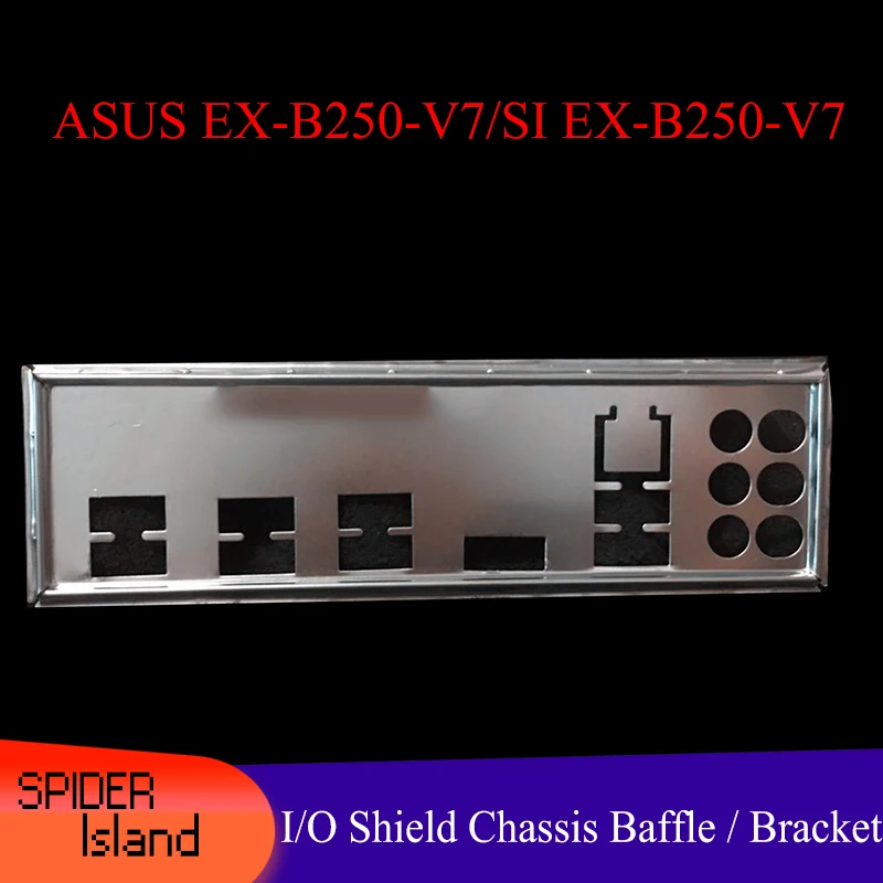 New I O Shield Back Plate Chassis Bracket Of Motherboard For Asus Ex B250 V7 Si Ex B250 V7 Just Shield Backplane Computer Cables Connectors Aliexpress