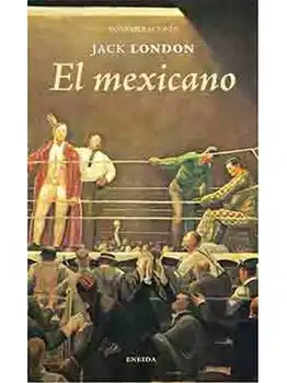 

EL MEXICANO - JACK LONDON - TRES RELATOS DE BOXEO