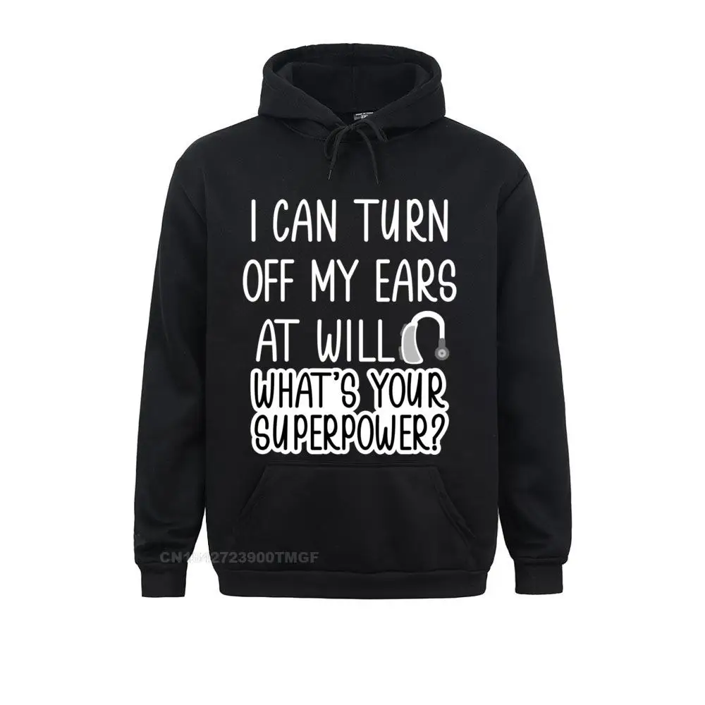 

I Can Turn Off Ears Impaired Hard Of Hearing Deaf Funny Pullover Hoodie Anime Hoodies Printed Sportswears Faddish Sweatshirts