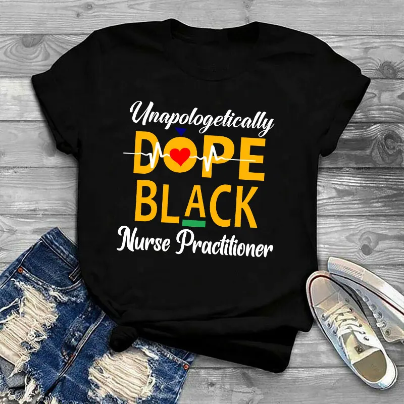 

New Design Wholesale 2021 Unapologetically Dop E Black Nurse Practitioner Women 100% Cotton T Shirt Aesthetic Couple T-shirt