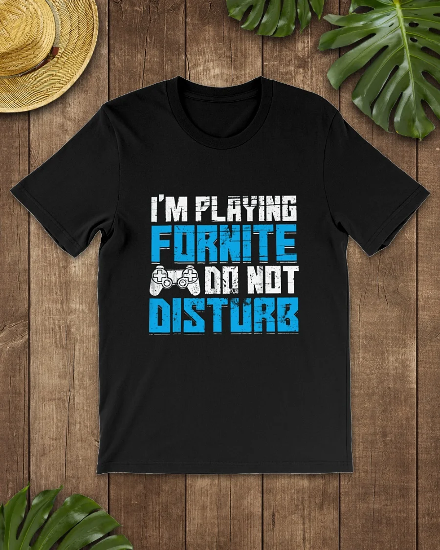 

2019 Fashion Men T Shirt I m playing Fornite do not disturb shirt Trendy Creative Graphic