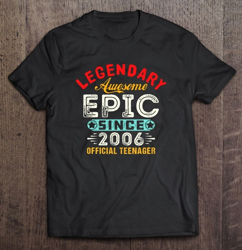 

Men Funny T Shirt Fashion tshirt Legendary Awesome Epic Since 2006 Official Teenager Women t-shirt